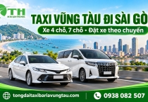 Taxi Vũng Tàu đi Sài Gòn: Giá xe 4 chỗ, 7 chỗ và cách đặt